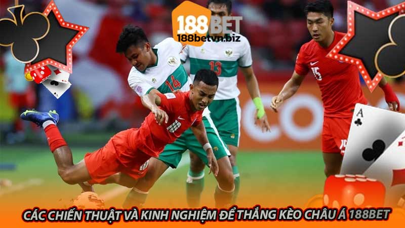 Các chiến thuật và kinh nghiệm để thắng kèo châu Á 188bet