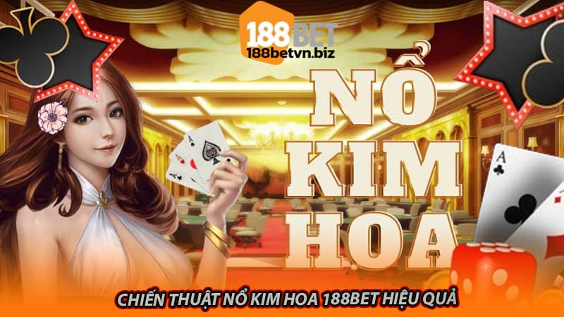 Chiến thuật nổ kim hoa 188bet hiệu quả