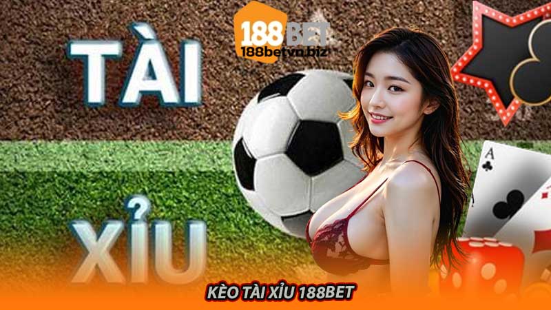 Kèo tài xỉu 188bet