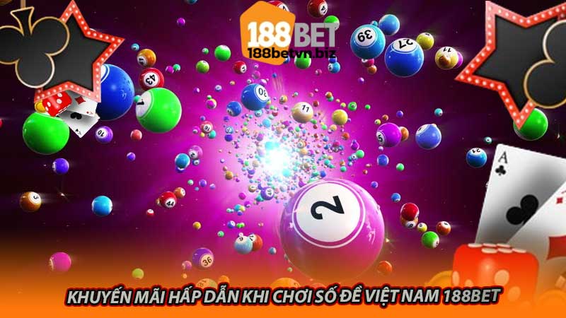 Khuyến mãi hấp dẫn khi chơi số đề Việt Nam 188bet