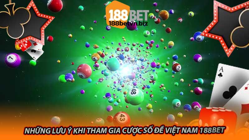 Những lưu ý khi tham gia cược số đề Việt Nam 188bet