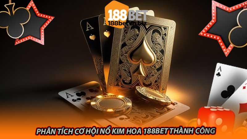 Phân tích cơ hội nổ kim hoa 188bet thành công