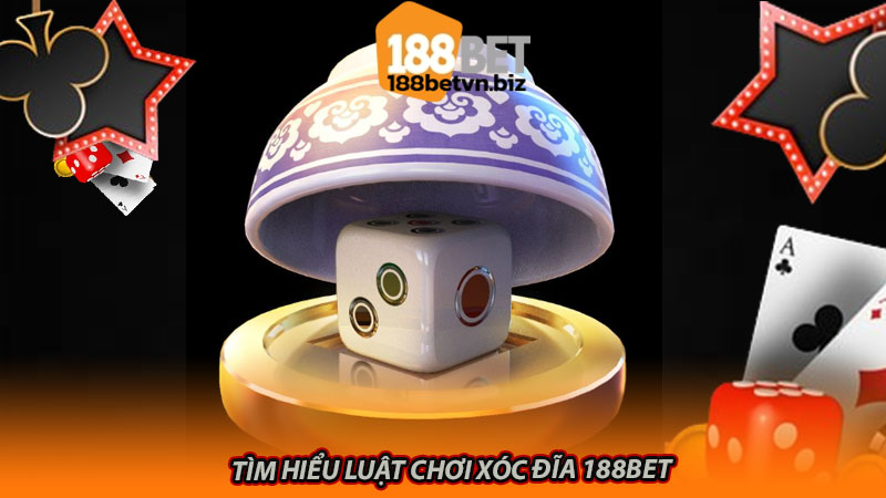 Tìm hiểu luật chơi xóc đĩa 188bet