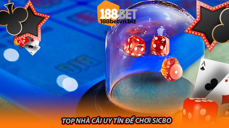 Top nhà cái uy tín để chơi Sicbo