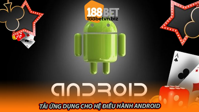 Bước 2: Tải ứng dụng cho hệ điều hành Android