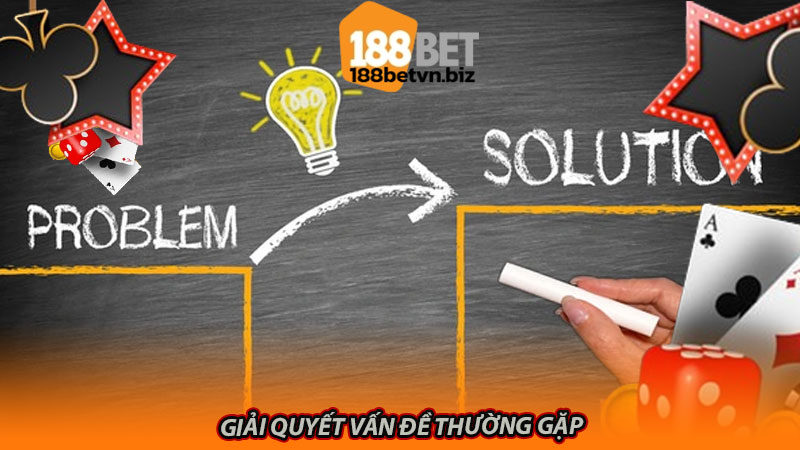 Bước 5: Giải quyết vấn đề thường gặp