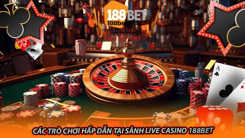 Các trò chơi hấp dẫn tại Sảnh Live Casino 188bet