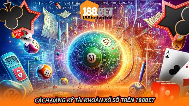 Cách đăng ký tài khoản xổ số trên 188bet