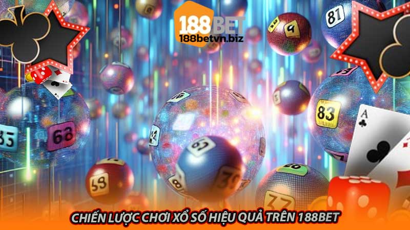 Chiến lược chơi xổ số hiệu quả trên 188bet