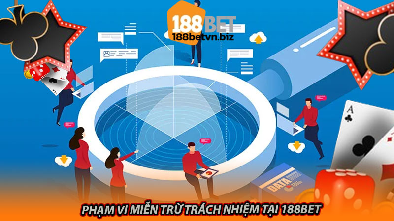 Phạm vi miễn trừ trách nhiệm tại 188bet