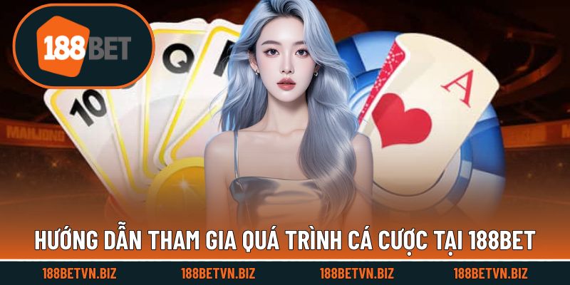 Quy trình tham gia quá trình cá cược tại 188BET