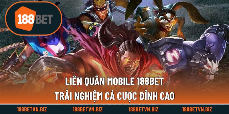 Liên Quân Mobile 188BET - Trải Nghiệm Cá Cược Đỉnh Cao